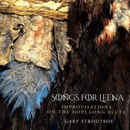 [Amérique du Nord] : Songs for Leena : improvisations on the Hopi long flute | Stroutsos, Gary