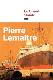 Le grand monde : les années glorieuses : roman | Lemaitre, Pierre. Auteur