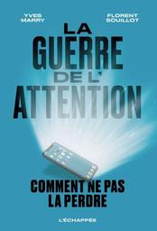 La guerre de l'attention : comment ne pas la perdre | Marry, Yves. Auteur