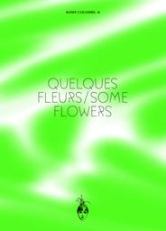 Quelques fleurs = Some flowers | Colombe. K, Romy. Auteur