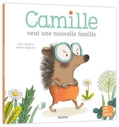 Camille veut une nouvelle famille | Walcker, Yann. Auteur
