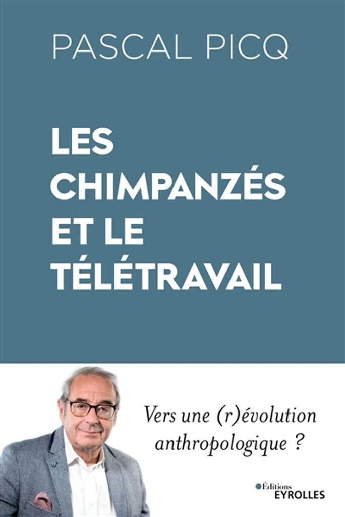 Les chimpanzés et le télétravail : vers une (r)évolution anthropologique ? | Picq, Pascal. Auteur
