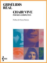 Chair vive : poésies complètes | Réal, Grisélidis. Auteur