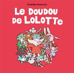 Le doudou de Lolotte | Delacroix, Clothilde. Auteur
