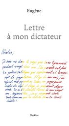 Lettre à mon dictateur | Eugène. Auteur