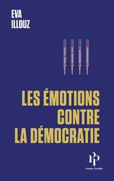 Les émotions contre la démocratie | Illouz, Eva. Auteur