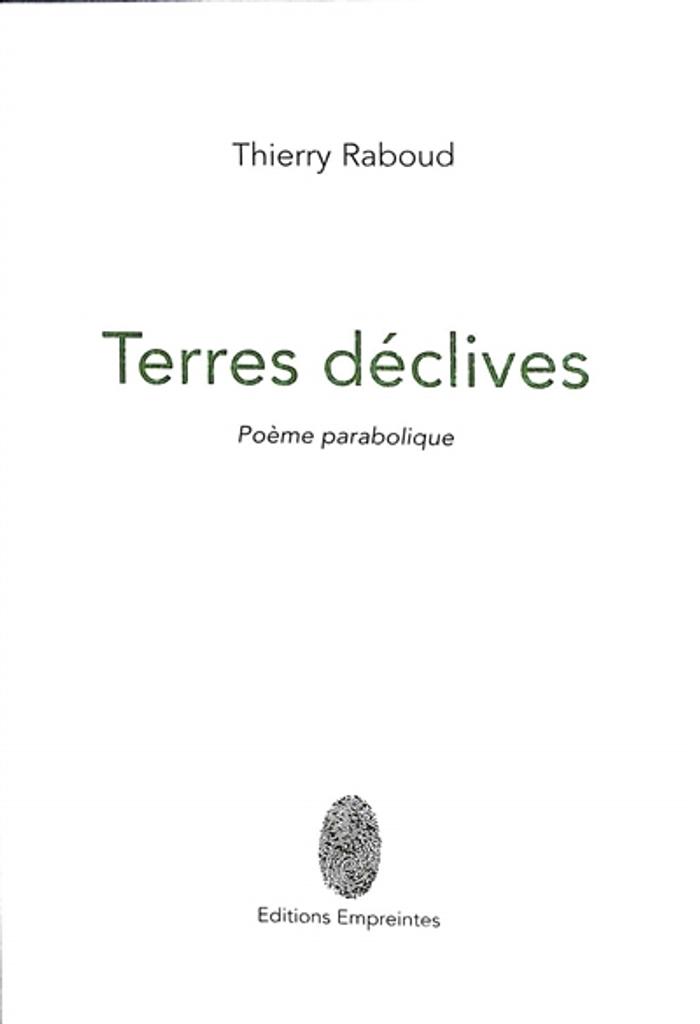 Terres déclives : poèmes paraboliques | Raboud, Thierry. Auteur