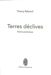 Terres déclives : poèmes paraboliques | Raboud, Thierry. Auteur