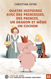 Quatre histoires avec des princesses, des princes, un dragon et même un cochon | Oster, Christian. Auteur