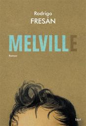 Melvill : roman | Fresán, Rodrigo. Auteur