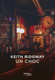 Un choc : roman | Ridgway, Keith. Auteur
