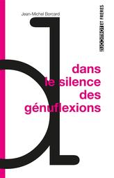 Dans le silence des génuflexions | Borcard, Jean-Michel. Auteur