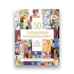 50 [cinquante] suissesses sensationnelles : des histoires vraies à découvrir | Theurer, Laurie. Auteur