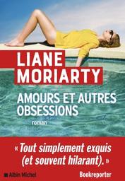 Amours et autres obsessions : roman | Moriarty, Liane. Auteur