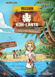 Koh-Lanta : la quête des naufragés | Cluzel, Valérie. Auteur