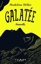 Galatée : nouvelle | Miller, Madeline . Auteur