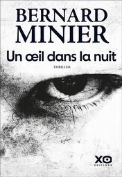 Un oeil dans la nuit : thriller | Minier, Bernard. Auteur