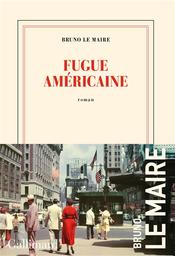 Fugue américaine : roman | Le Maire, Bruno. Auteur