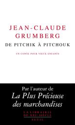 De Pitchik à Pitchouk : un conte pour vieux enfants | Grumberg, Jean-Claude. Auteur