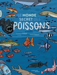 Le monde secret des poissons | Pinaud, Florence. Auteur