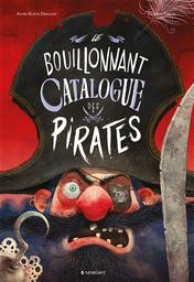 Le bouillonnant catalogue des pirates | Drillon, Anne-Fleur. Auteur