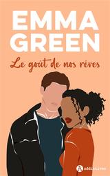 Le goût de nos rêves | Green, Emma. Auteur