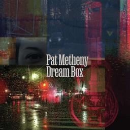 Dream box | Metheny, Pat ((1954-...)). Interprète
