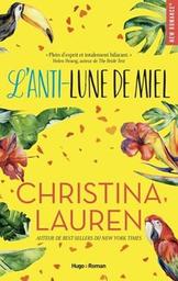 L'anti-lune de miel : roman | Lauren, Christina. Auteur