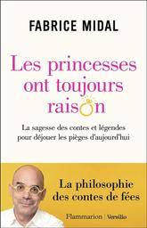 Les princesses ont toujours raison : La sagesse des contes et légendes pour déjouer les pièges d'aujourd'hui | Midal, Fabrice. Auteur