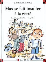 Max se fait insulter à la récré | Saint Mars, Dominique de. Auteur