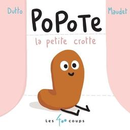 Popote la petite crotte | Dutto, Olivier. Auteur