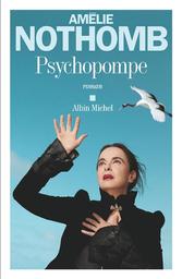 Psychopompe : roman | Nothomb, Amélie. Auteur