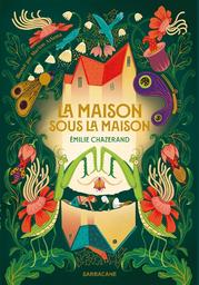 La maison sous la maison | Chazerand, Emilie. Auteur