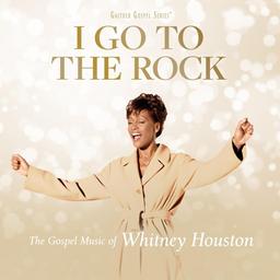 I go to the rock : the gospel music of Whitney Houston | Houston, Whitney (1963-....)