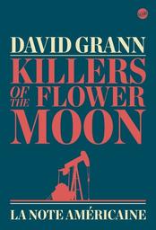 Killers of the flower moon = La note américaine | Grann, David. Auteur