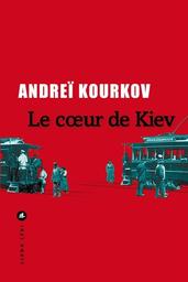 Le coeur de Kiev | Kourkov, Andreï. Auteur