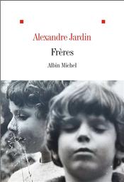 Frères | Jardin, Alexandre. Auteur