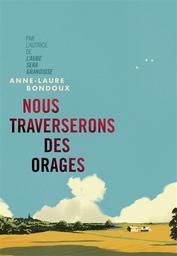 Nous traverserons des orages | Bondoux, Anne-Laure. Auteur