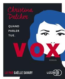Vox : quand parler tue | Dalcher, Christina. Auteur