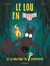 Le lou [sic] en slip et le mystère du P silencieux | Lupano, Wilfrid. Auteur