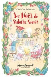 Le Noël de Sidonie souris | Delacroix, Clothilde. Auteur. Illustrateur