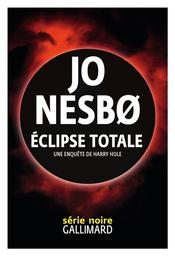 Éclipse totale : une enquête de Harry Hole | Nesbø, Jo. Auteur