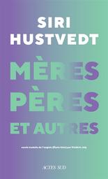 Mères, pères et autres : nouveaux essais | Hustvedt, Siri. Auteur