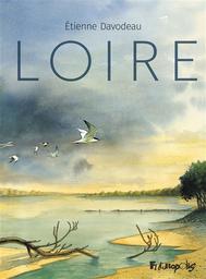 Loire | Davodeau, Etienne. Illustrateur. Auteur