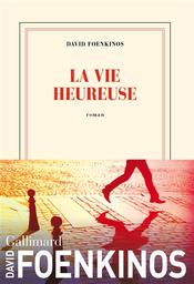 La vie heureuse : roman | Foenkinos, David. Auteur