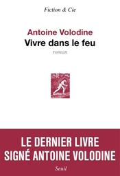 Vivre dans le feu : roman | Volodine, Antoine. Auteur