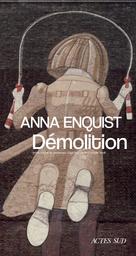 Démolition | Enquist, Anna. Auteur