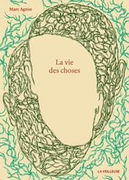 La vie des choses | Agron, Marc. Auteur