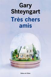 Très chers amis | Shteyngart, Gary. Auteur