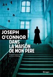 Dans la maison de mon père | O'Connor, Joseph. Auteur